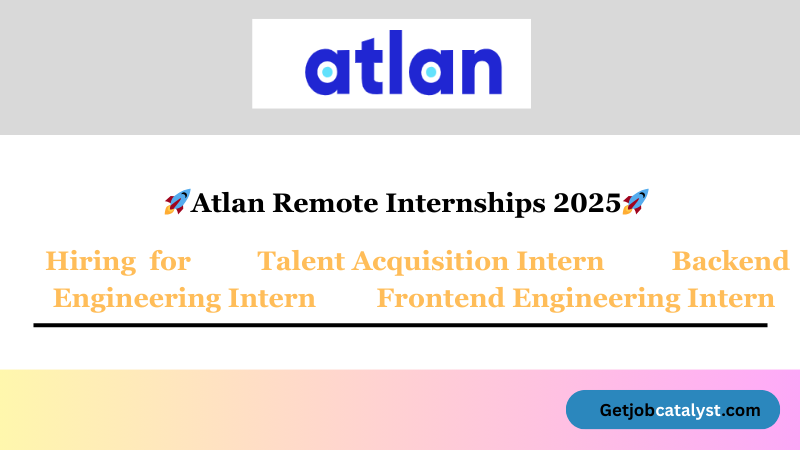 Atlan Remote Internships 2025 – Multiple Roles