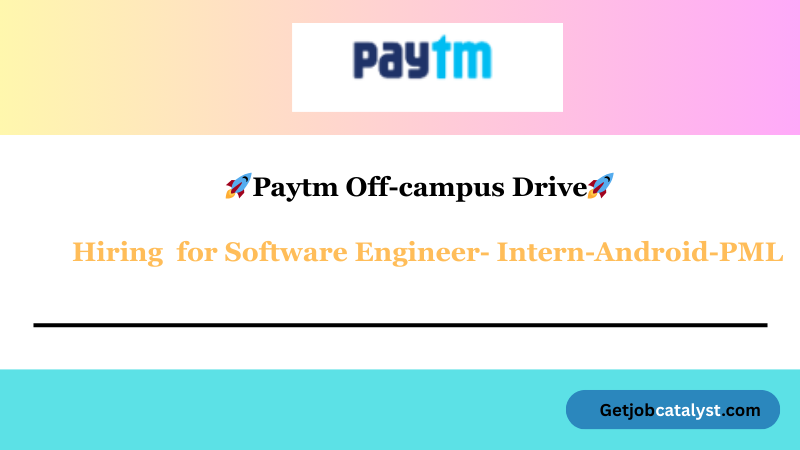 Paytm Off Campus Hiring Fresher For Software Engineer Intern |