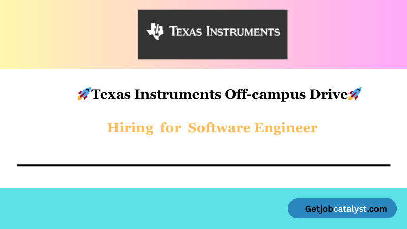 Texas Instruments Off Campus Hiring For Software Engineer