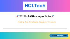 HCLTech Off Campus Hiring For Graduate Engineer Trainee