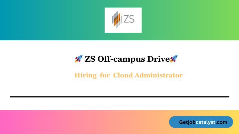 ZS Off Campus Hiring Cloud Administrator
