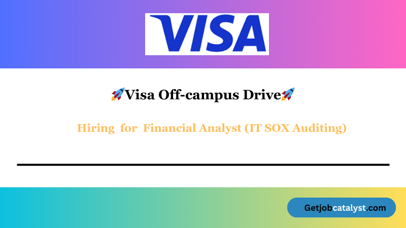 Visa Off Campus Hiring Financial Analyst (IT SOX Auditing)