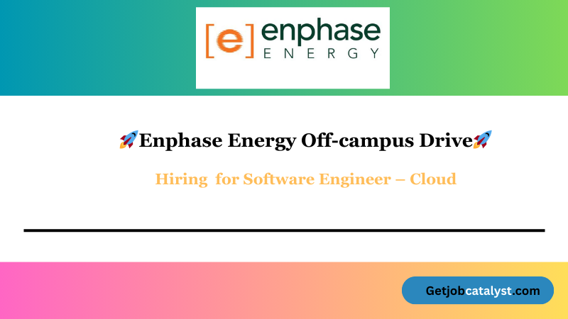 Enphase Energy Off Campus Hiring For Software Engineer – Cloud |
