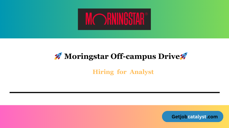 Moringstar Off Campus Hiring For Analyst