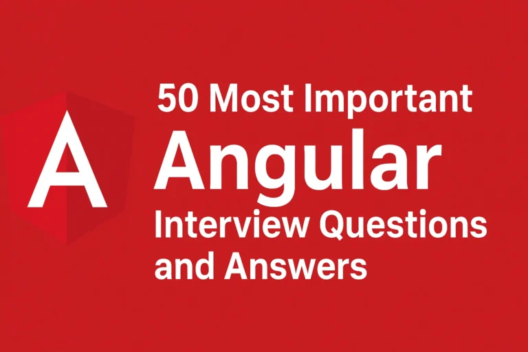 50 Most Important Angular Interview Questions and Answers