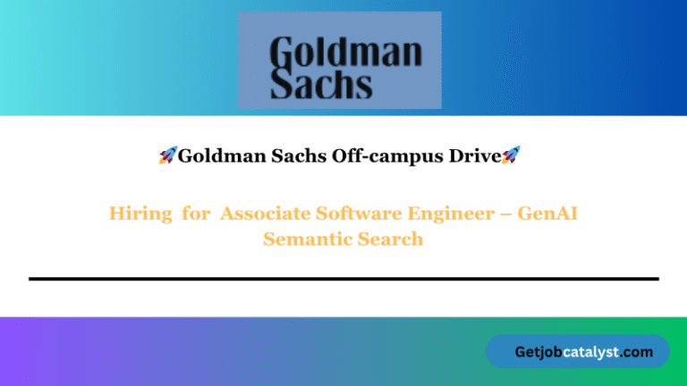 Goldman Sachs Off Campus Hiring For Associate Software Engineer – GenAI Semantic Search
