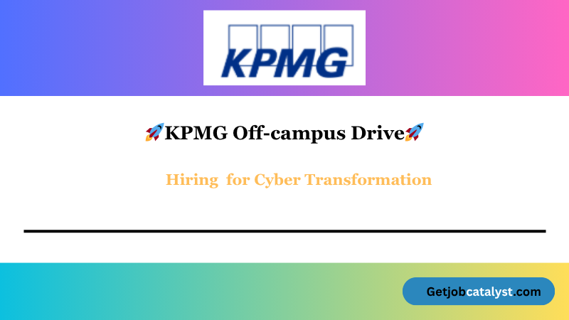 KPMG Off Campus Hiring For Cyber Transformation