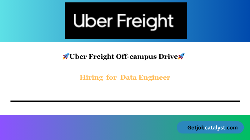 Uber Freight Off Campus Hiring For Data Engineer