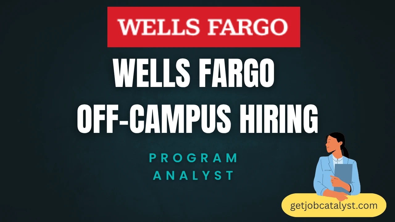Wells Fargo Off-Campus Hiring For Program Analyst