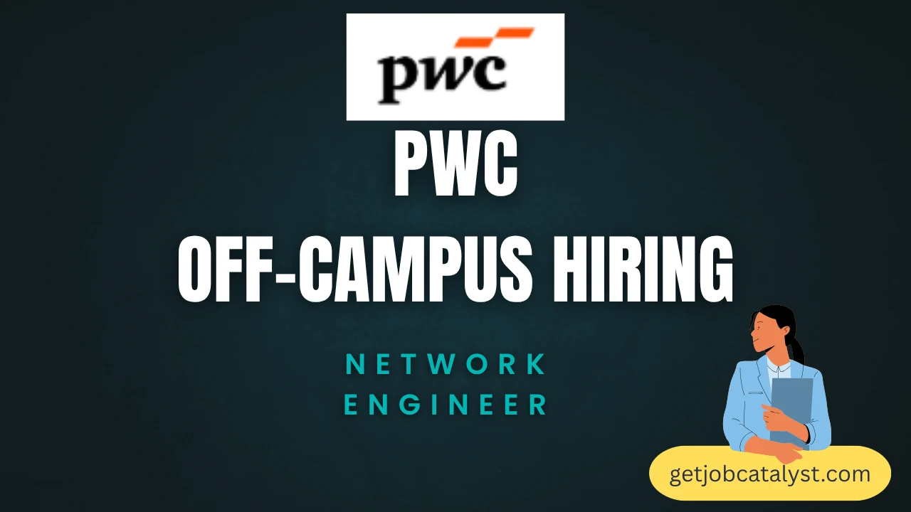 PwC Off-Campus Hiring For Network Engineer