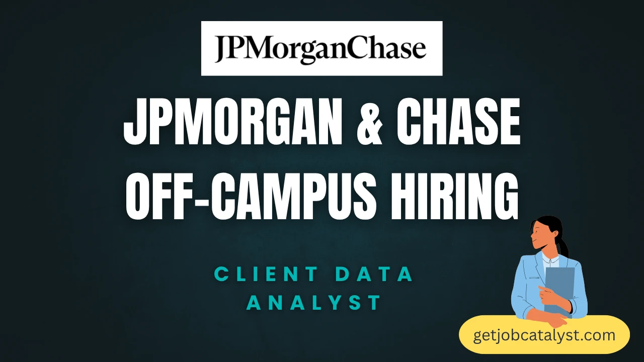 JPMorgan & Chase Off-Campus Hiring For Client Data Analyst