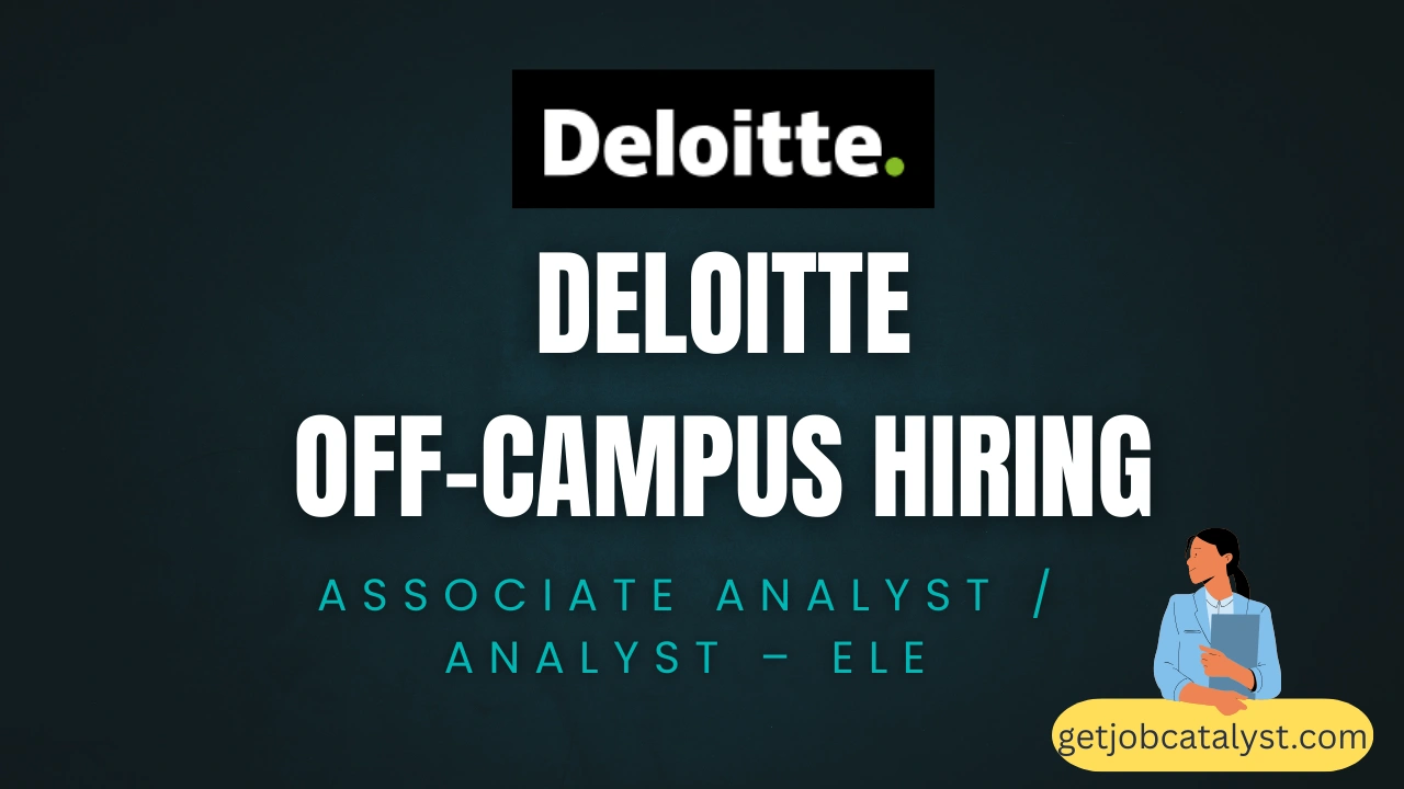 Deloitte Off-Campus Hiring For Associate Analyst / Analyst – ELE