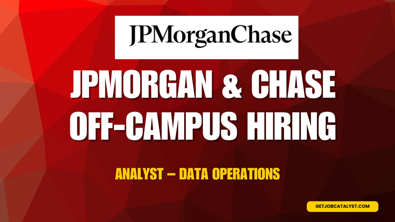 JPMorgan & Chase Off-Campus Hiring For Analyst – Data Operations