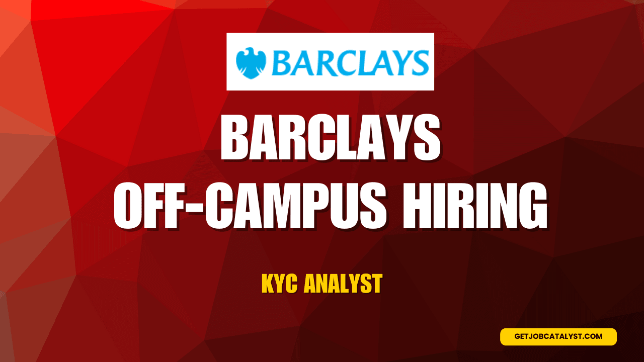 Barclays Off-Campus Drive For KYC Analyst