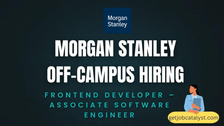 Morgan Stanley Off-Campus Hiring For Frontend Developer – Associate Software Engineer