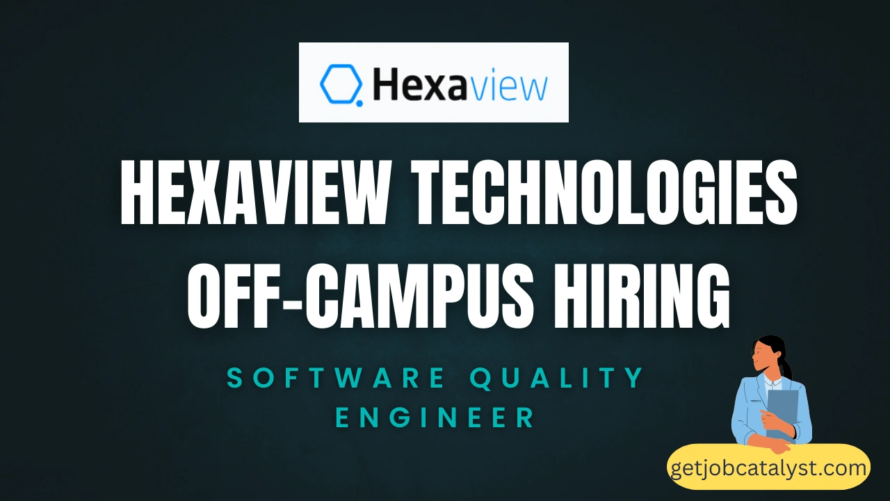 Hexaview Technologies Off-Campus Hiring For Software Quality Engineer
