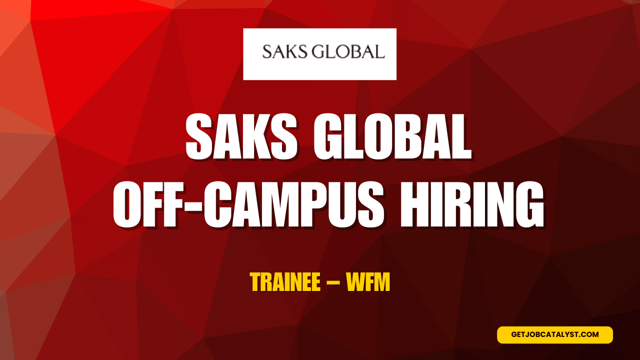 Saks Global Off-Campus Drive For Trainee - WFM