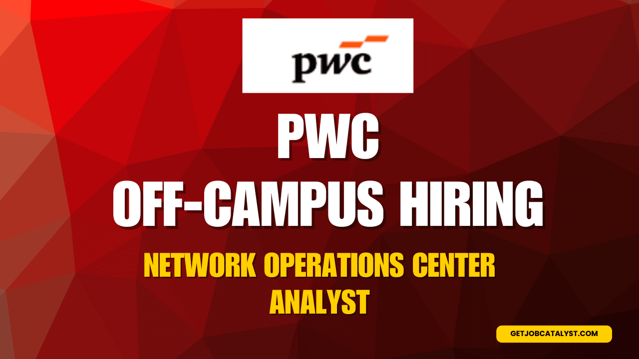 PwC Off Campus Hiring For Network Operations Center Analyst