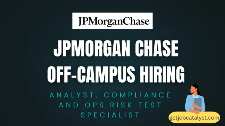 JPMorgan Chase Off-Campus Hiring For Analyst, Compliance and Ops Risk Test Specialist