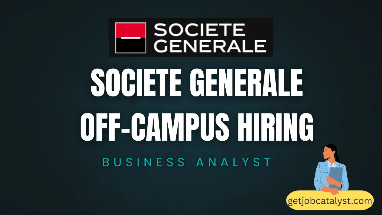 Societe Generale Off-Campus Hiring For Business Analyst