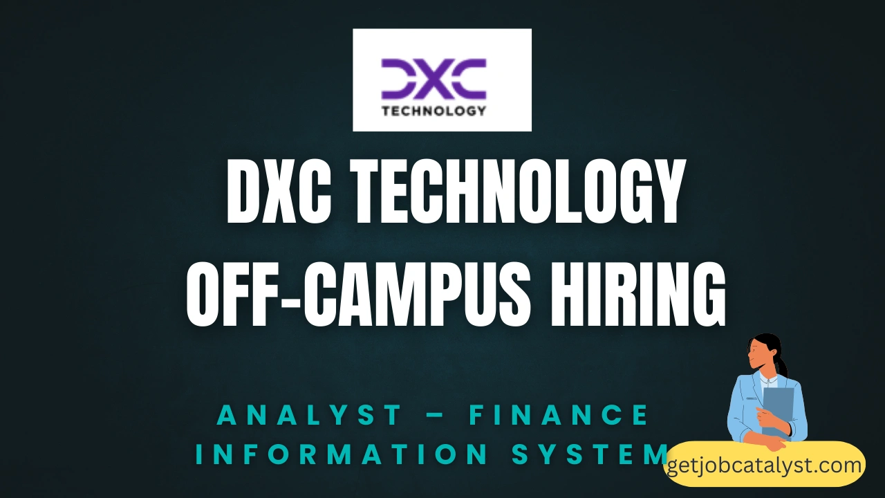 DXC Technology Off-Campus Hiring For Analyst - Finance Information System