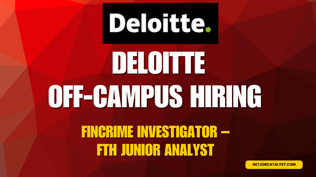 Deloitte Off-Campus Hiring For FinCrime Investigator – FTH Junior Analyst