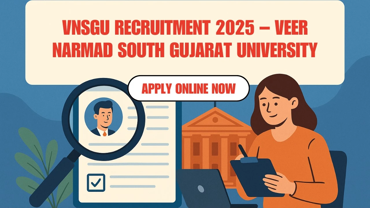 VNSGU Recruitment 2025: Apply Online Now, Check Salary & Eligibility