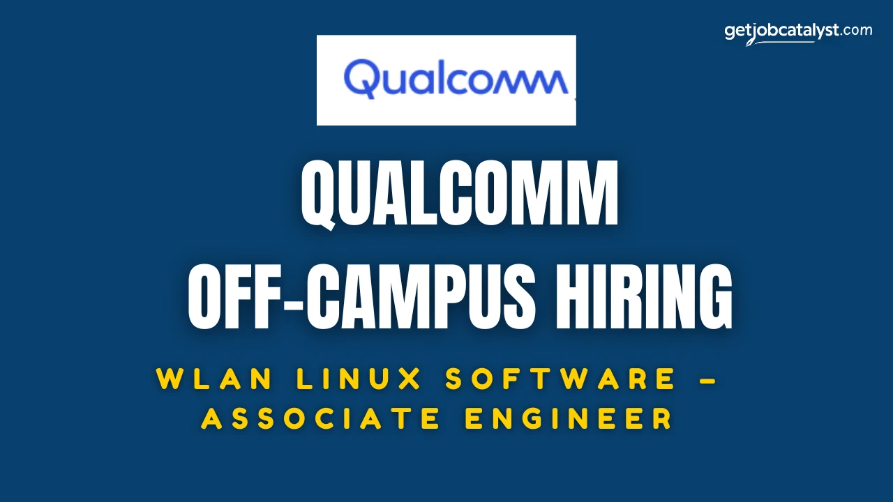 Qualcomm Off-Campus Hiring For WLAN Linux Software - Associate Engineer